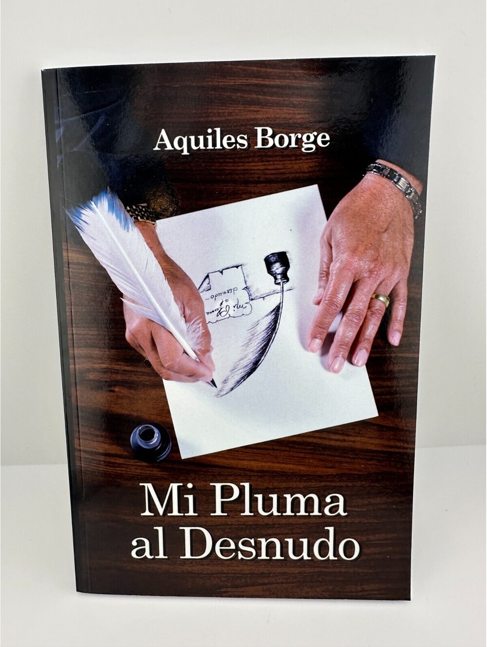 Mi Pluma al Desnudo Aquiles Borge 2016 Spanish Book